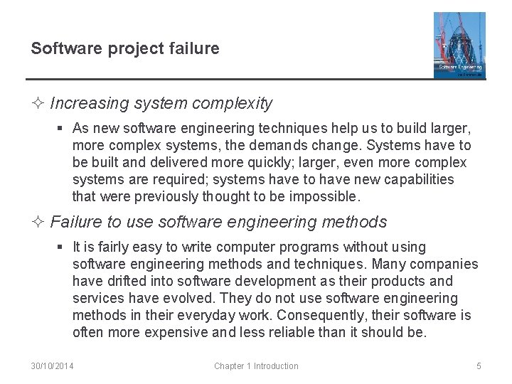 Software project failure ² Increasing system complexity § As new software engineering techniques help