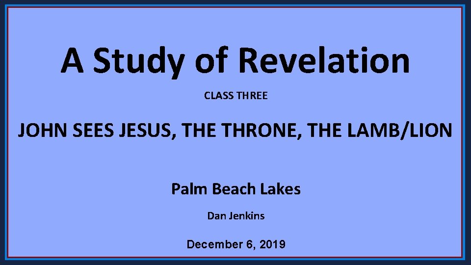 A Study of Revelation CLASS THREE JOHN SEES JESUS, THE THRONE, THE LAMB/LION Palm
