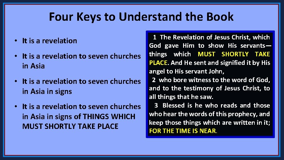 Four Keys to Understand the Book • It is a revelation to seven churches