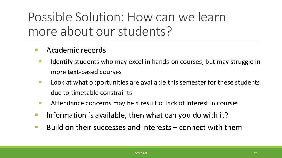 Possible Solution: How can we learn more about our students? § Academic records §