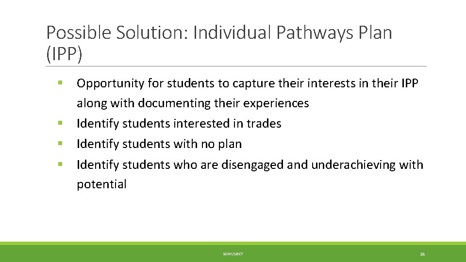 Possible Solution: Individual Pathways Plan (IPP) § Opportunity for students to capture their interests