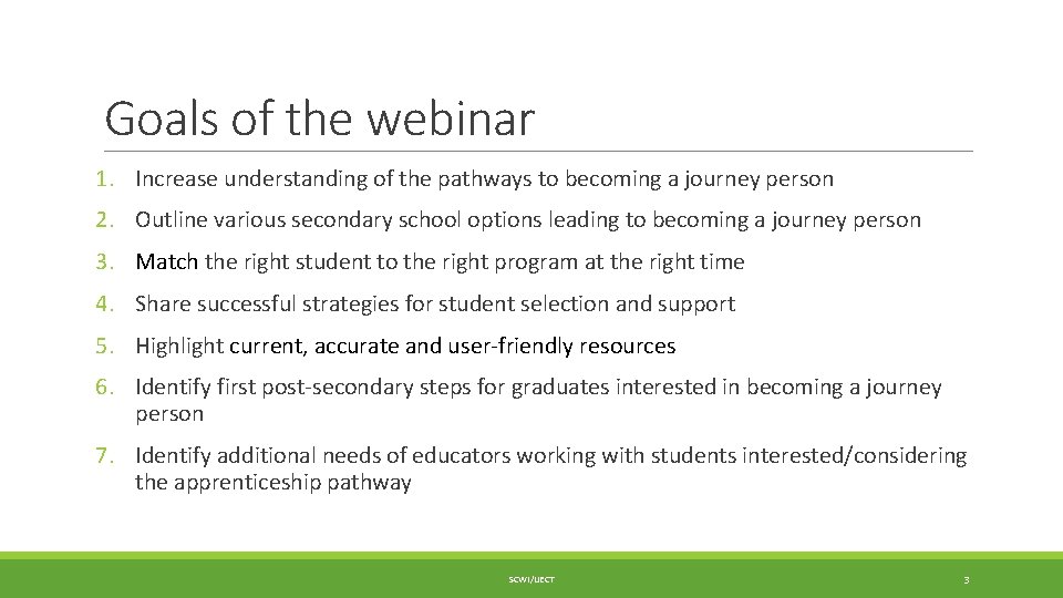 Goals of the webinar 1. Increase understanding of the pathways to becoming a journey