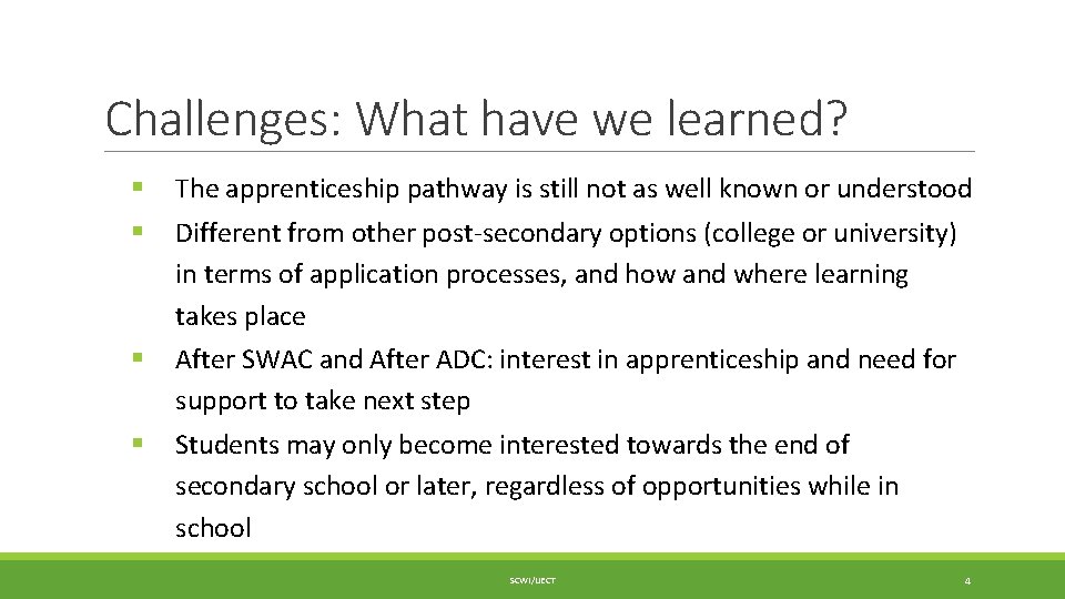 Challenges: What have we learned? § § The apprenticeship pathway is still not as