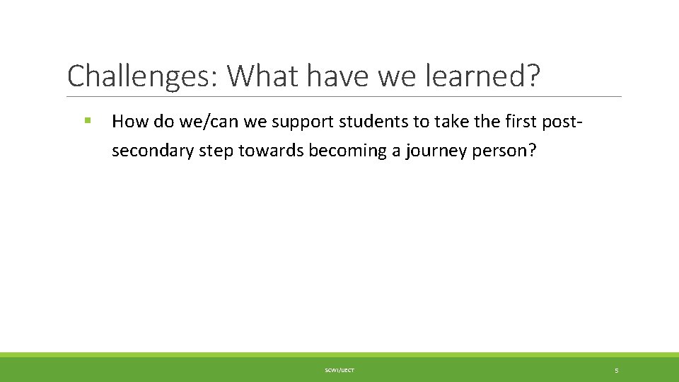 Challenges: What have we learned? § How do we/can we support students to take