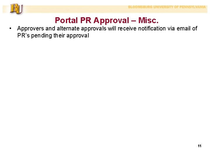 Portal PR Approval – Misc. • Approvers and alternate approvals will receive notification via