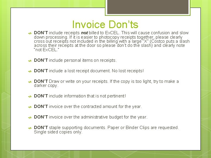 Invoice Don’ts DON’T include receipts not billed to Ex. CEL. This will cause confusion