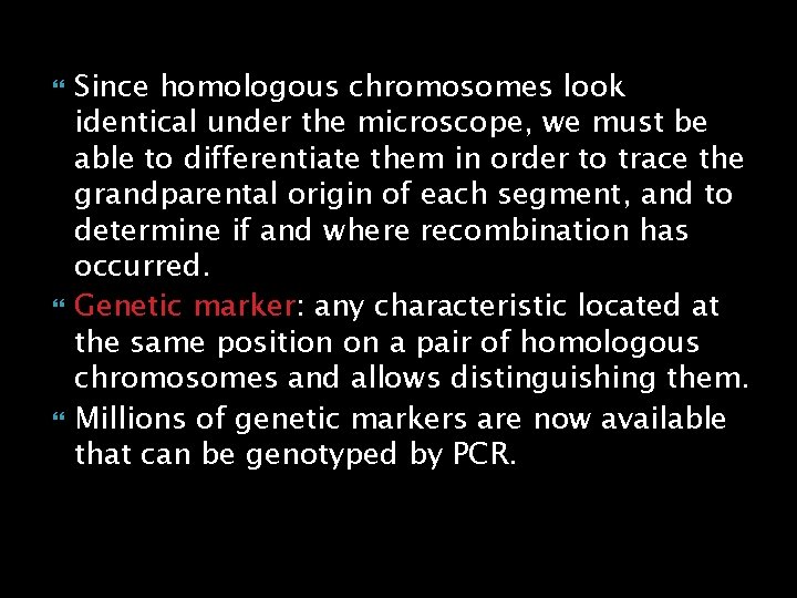  Since homologous chromosomes look identical under the microscope, we must be able to