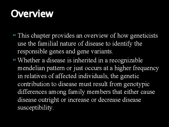Overview This chapter provides an overview of how geneticists use the familial nature of