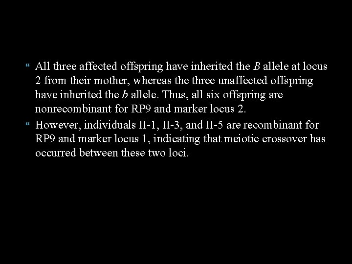  All three affected offspring have inherited the B allele at locus 2 from