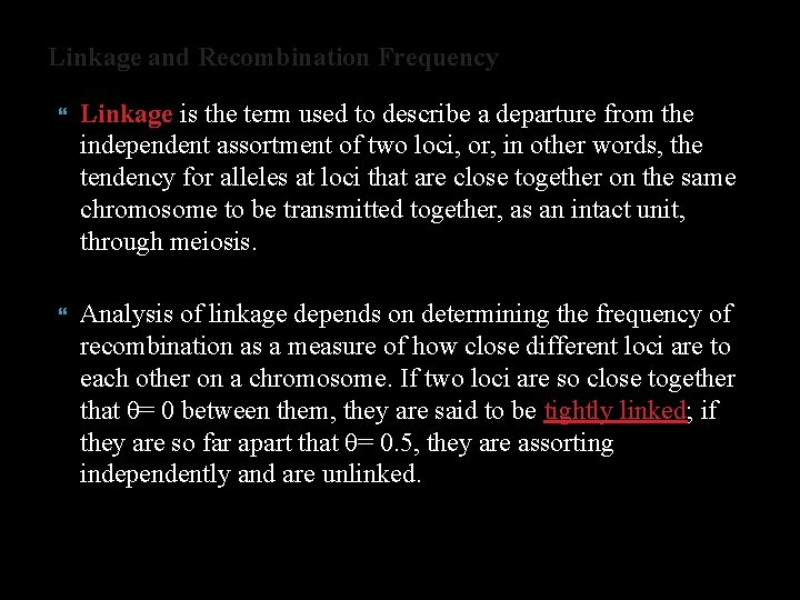 Linkage and Recombination Frequency Linkage is the term used to describe a departure from