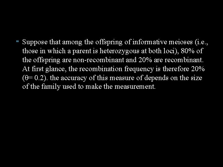  Suppose that among the offspring of informative meioses (i. e. , those in