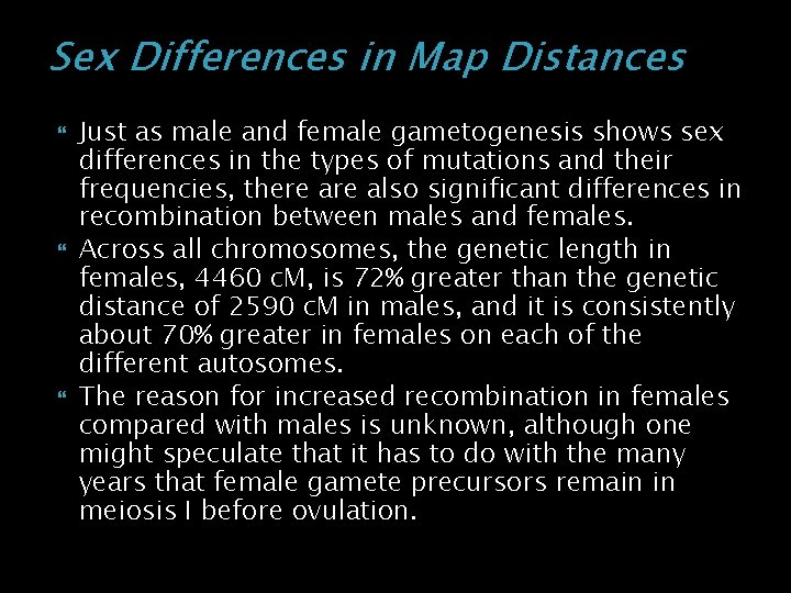 Sex Differences in Map Distances Just as male and female gametogenesis shows sex differences
