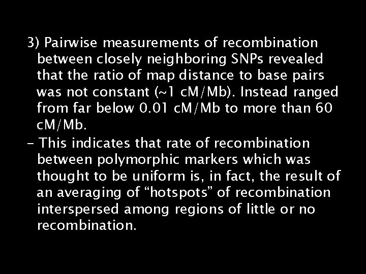 3) Pairwise measurements of recombination between closely neighboring SNPs revealed that the ratio of
