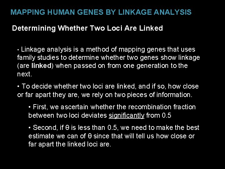 MAPPING HUMAN GENES BY LINKAGE ANALYSIS Determining Whether Two Loci Are Linked • Linkage