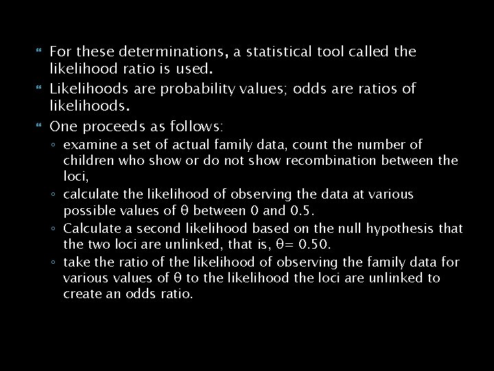  For these determinations, a statistical tool called the likelihood ratio is used. Likelihoods