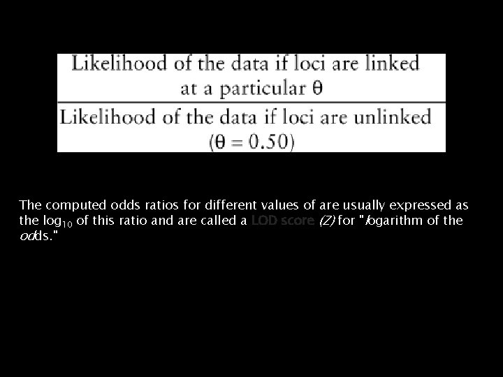 The computed odds ratios for different values of are usually expressed as the log