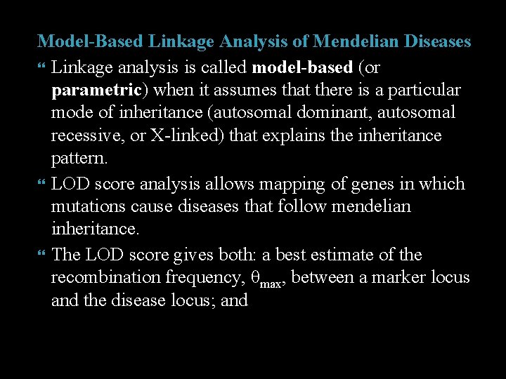Model-Based Linkage Analysis of Mendelian Diseases Linkage analysis is called model-based (or parametric) when