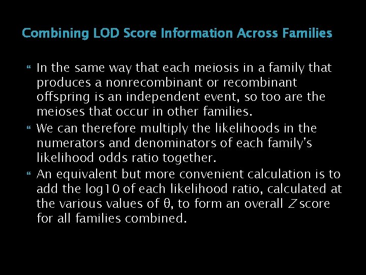 Combining LOD Score Information Across Families In the same way that each meiosis in