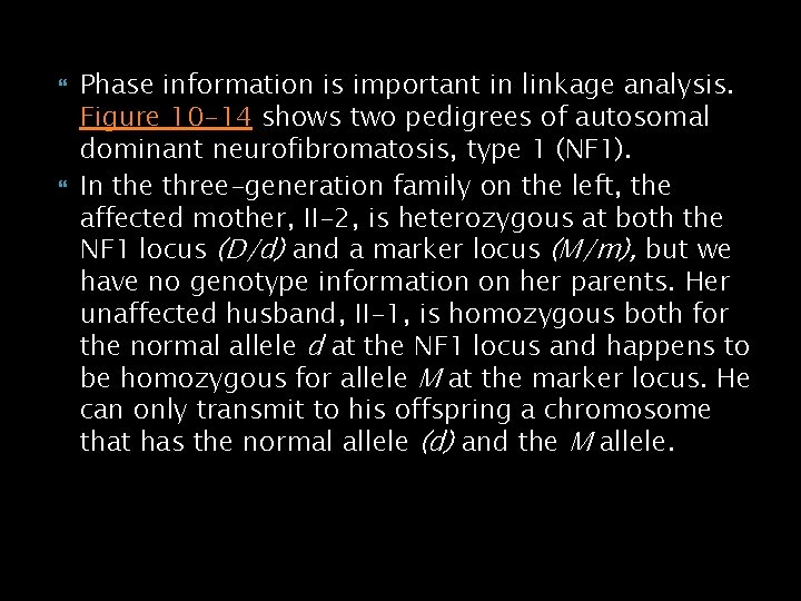 Phase information is important in linkage analysis. Figure 10 -14 shows two pedigrees