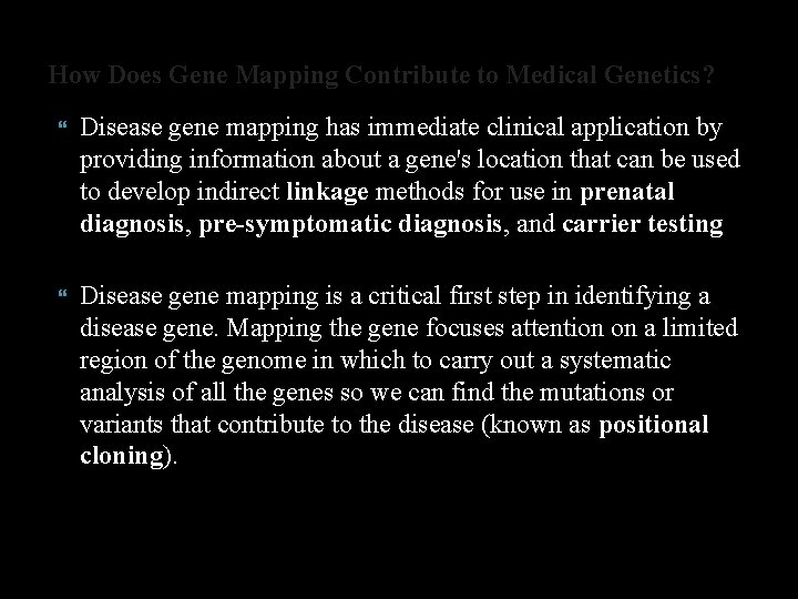 How Does Gene Mapping Contribute to Medical Genetics? Disease gene mapping has immediate clinical
