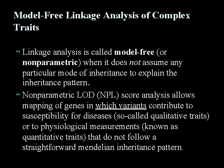 Model-Free Linkage Analysis of Complex Traits Linkage analysis is called model-free (or nonparametric) when