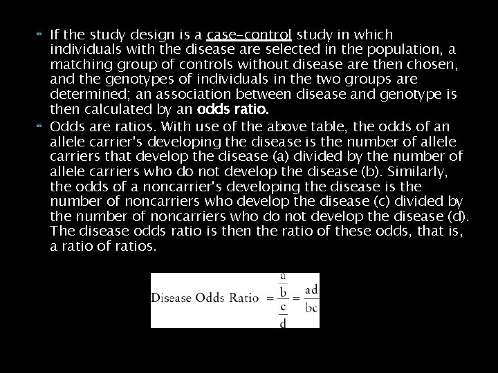  If the study design is a case-control study in which individuals with the