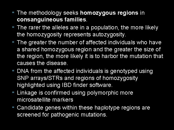  The methodology seeks homozygous regions in consanguineous families The rarer the alleles are