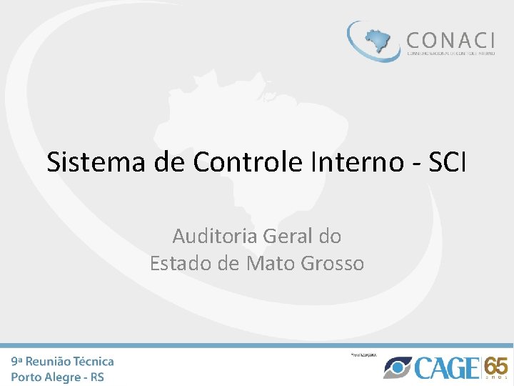 Sistema de Controle Interno - SCI Auditoria Geral do Estado de Mato Grosso Sistema de Controle Interno - SCI Auditoria Geral do Estado de Mato Grosso