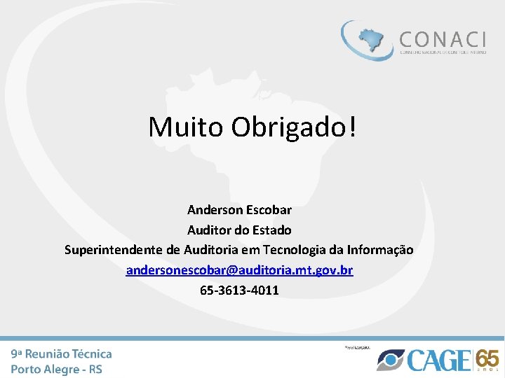 Muito Obrigado! Anderson Escobar Auditor do Estado Superintendente de Auditoria em Tecnologia da Informação Muito Obrigado! Anderson Escobar Auditor do Estado Superintendente de Auditoria em Tecnologia da Informação