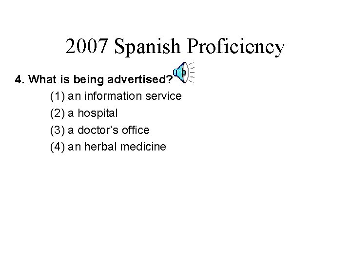 2007 Spanish Proficiency 4. What is being advertised? (1) an information service (2) a