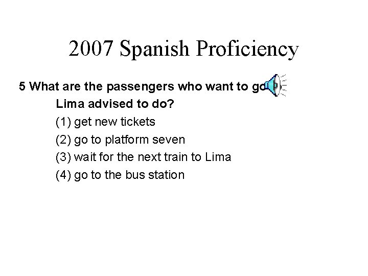 2007 Spanish Proficiency 5 What are the passengers who want to go to Lima 2007 Spanish Proficiency 5 What are the passengers who want to go to Lima