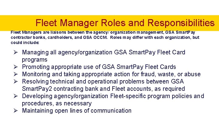 Fleet Manager Roles and Responsibilities Fleet Managers are liaisons between the agency/ organization management,