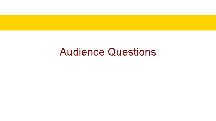 Audience Questions 
