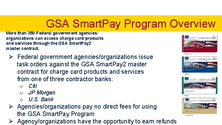 GSA Smart. Pay Program Overview More than 350 Federal government agencies/ organizations can access