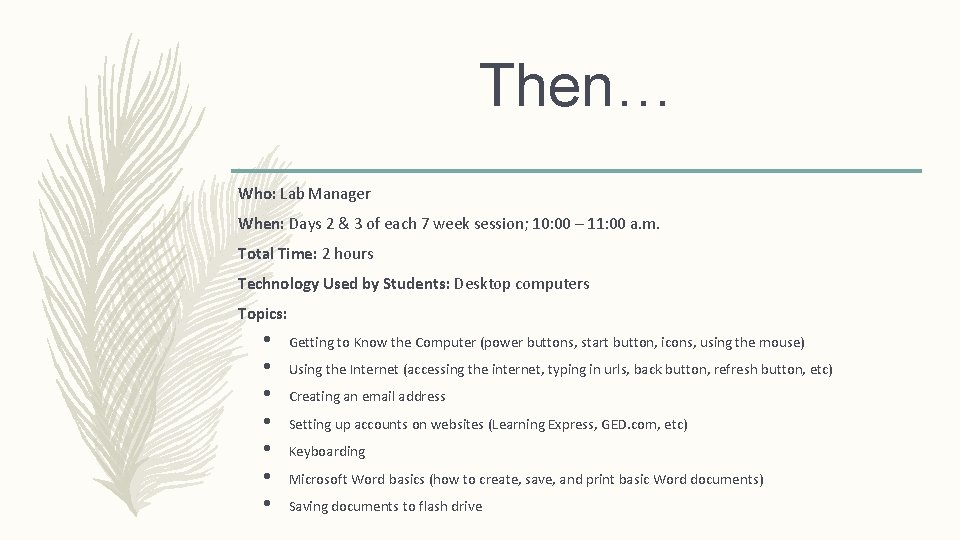 Then… Who: Lab Manager When: Days 2 & 3 of each 7 week session;