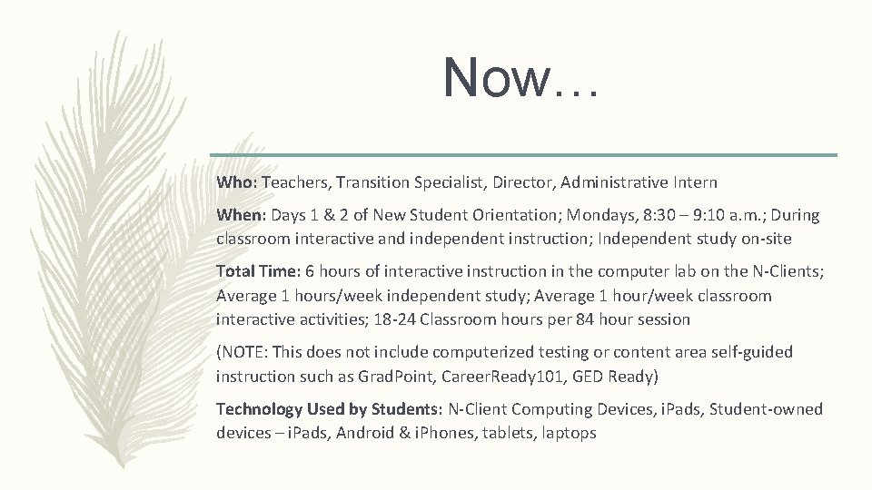 Now… Who: Teachers, Transition Specialist, Director, Administrative Intern When: Days 1 & 2 of