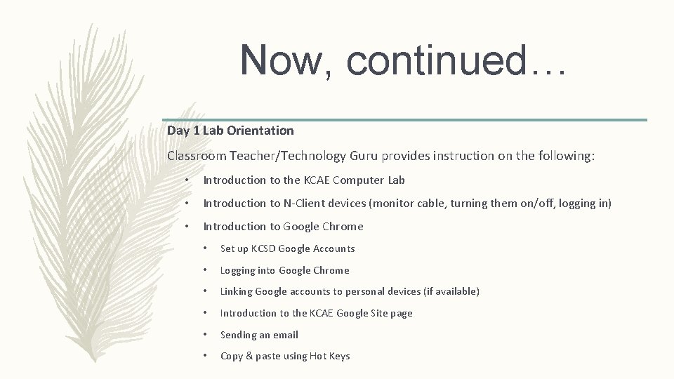 Now, continued… Day 1 Lab Orientation Classroom Teacher/Technology Guru provides instruction on the following: