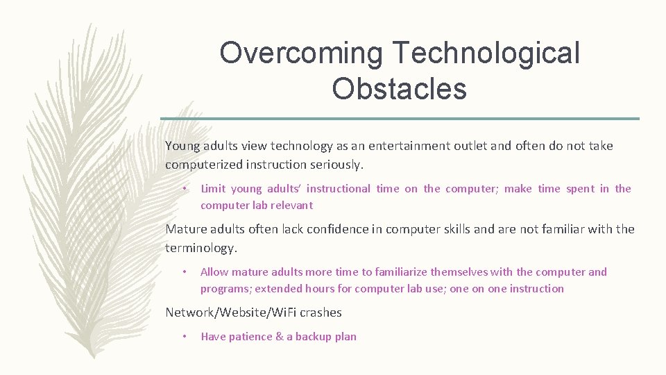 Overcoming Technological Obstacles Young adults view technology as an entertainment outlet and often do