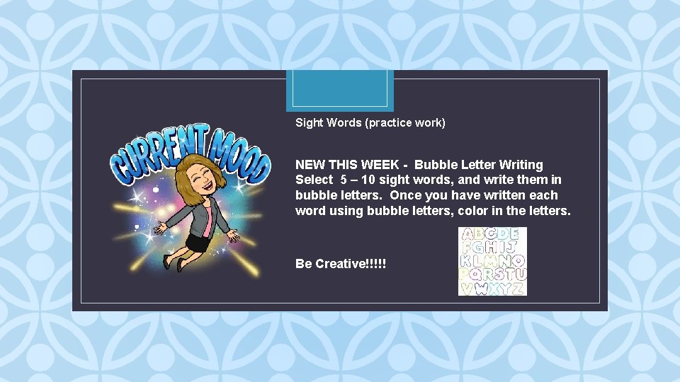 Sight Words (practice work) NEW THIS WEEK - Bubble Letter Writing Select 5 –