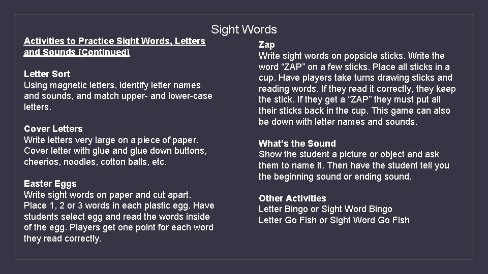 Activities to Practice Sight Words, Letters and Sounds (Continued) Sight Words Letter Sort Using