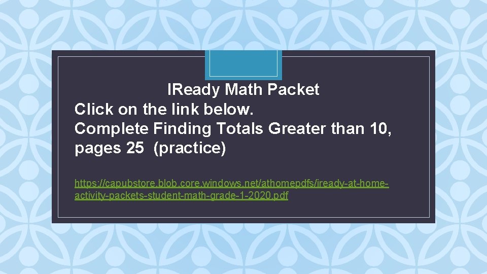 IReady Math Packet Click on the link below. Complete Finding Totals Greater than 10,