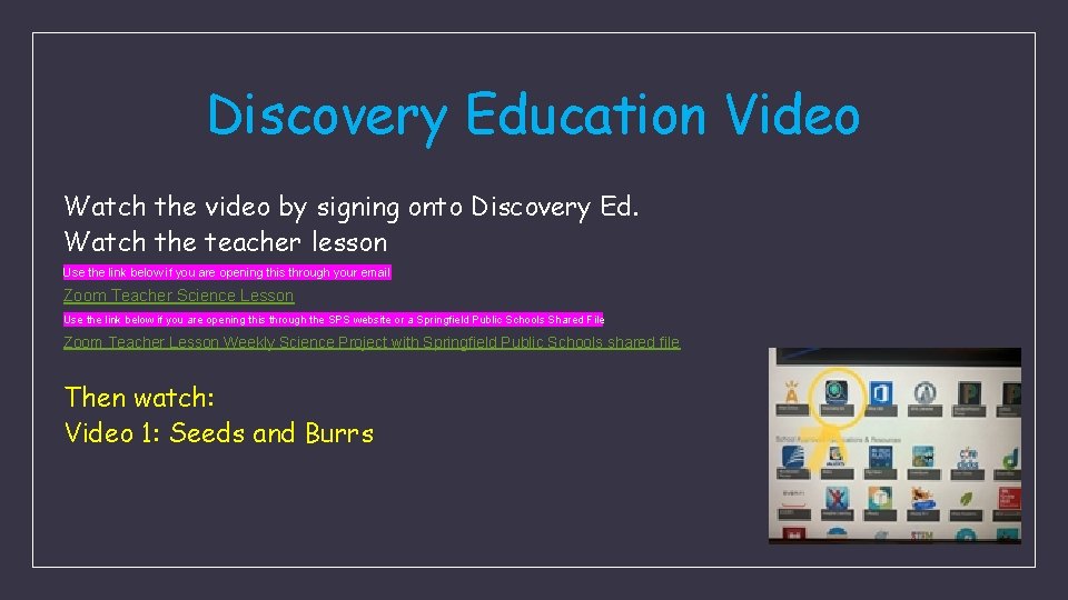 Discovery Education Video Watch the video by signing onto Discovery Ed. Watch the teacher