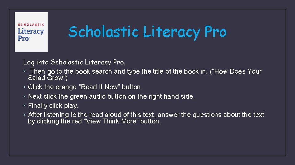 Scholastic Literacy Pro Log into Scholastic Literacy Pro. • Then go to the book