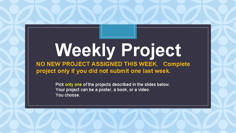 Weekly Project NO NEW PROJECT ASSIGNED THIS WEEK. Complete C project only if you