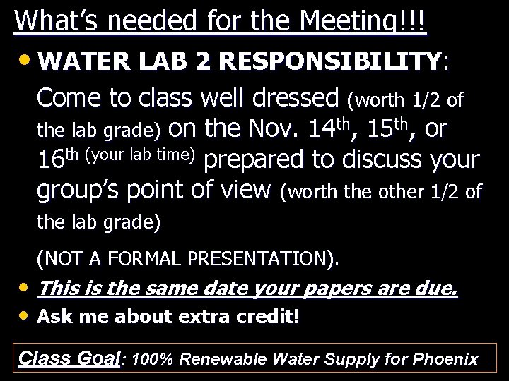 What’s needed for the Meeting!!! • WATER LAB 2 RESPONSIBILITY: Come to class well