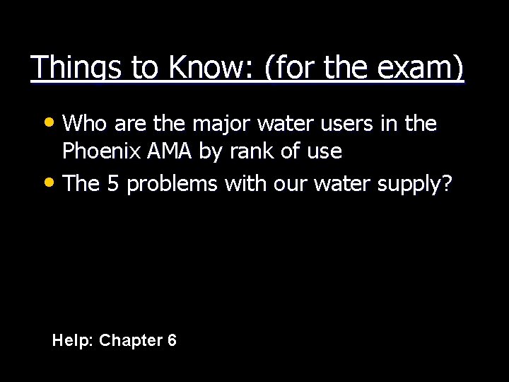 Things to Know: (for the exam) • Who are the major water users in