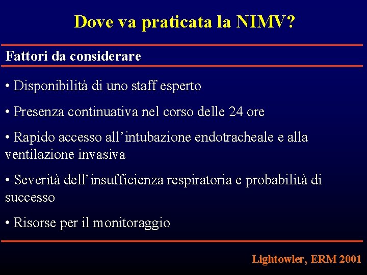 Dove va praticata la NIMV? Fattori da considerare • Disponibilità di uno staff esperto Dove va praticata la NIMV? Fattori da considerare • Disponibilità di uno staff esperto