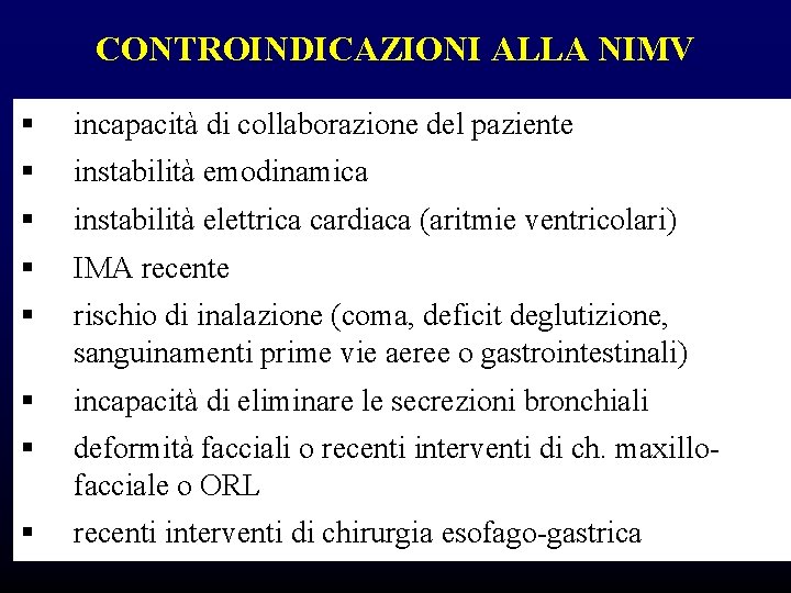 CONTROINDICAZIONI ALLA NIMV § incapacità di collaborazione del paziente § instabilità emodinamica § instabilità CONTROINDICAZIONI ALLA NIMV § incapacità di collaborazione del paziente § instabilità emodinamica § instabilità