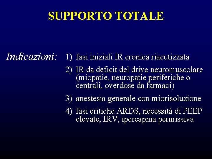 SUPPORTO TOTALE Indicazioni: 1) fasi iniziali IR cronica riacutizzata 2) IR da deficit del SUPPORTO TOTALE Indicazioni: 1) fasi iniziali IR cronica riacutizzata 2) IR da deficit del