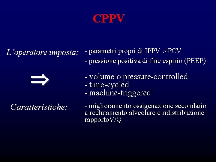 CPPV L’operatore imposta: - parametri propri di IPPV o PCV - pressione positiva di CPPV L’operatore imposta: - parametri propri di IPPV o PCV - pressione positiva di